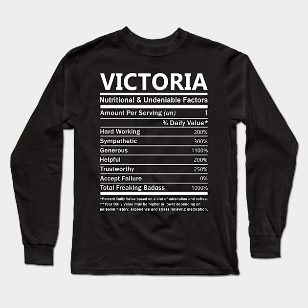 Victoria Name T Shirt - Victoria Nutritional and Undeniable Name Factors Gift Item Tee Long Sleeve T-Shirt by nikitak4um